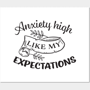 Anxiety High Like My Expectations Posters and Art